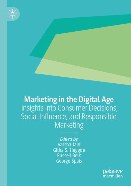 Marketing in the Digital Age: Insights into Consumer Decisions, Social Influence, and Responsible Marketing
