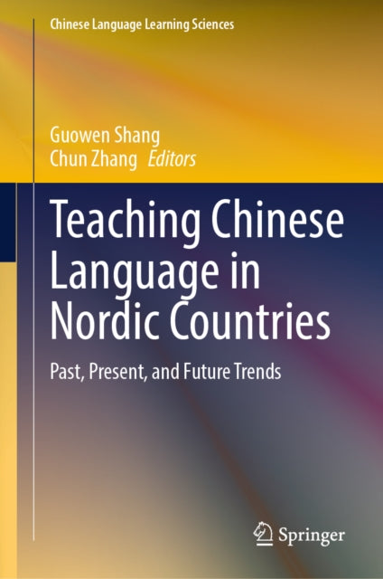 Teaching Chinese Language in Nordic Countries: Past, Present, and Future Trends