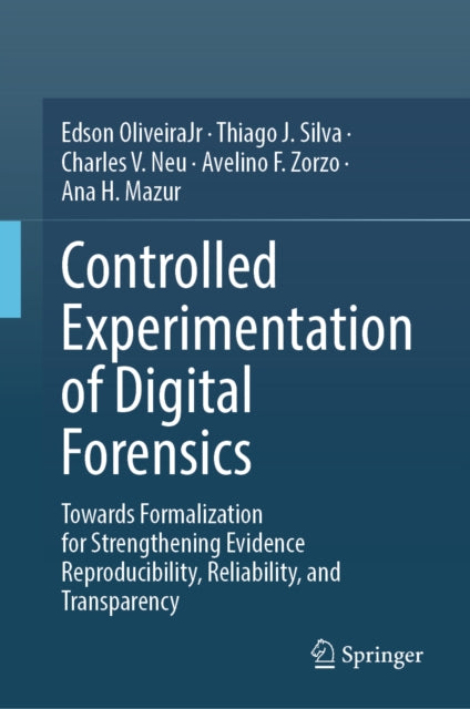 Controlled Experimentation of Digital Forensics: Towards Formalization for Strengthening Evidence Reproducibility, Reliability, and Transparency