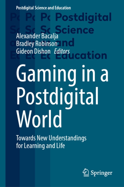 Gaming in a Postdigital World: Towards New Understandings for Learning and Life