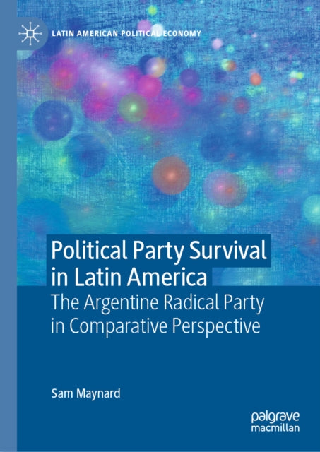 Political Party Survival in Latin America: The Argentine Radical Party in Comparative Perspective