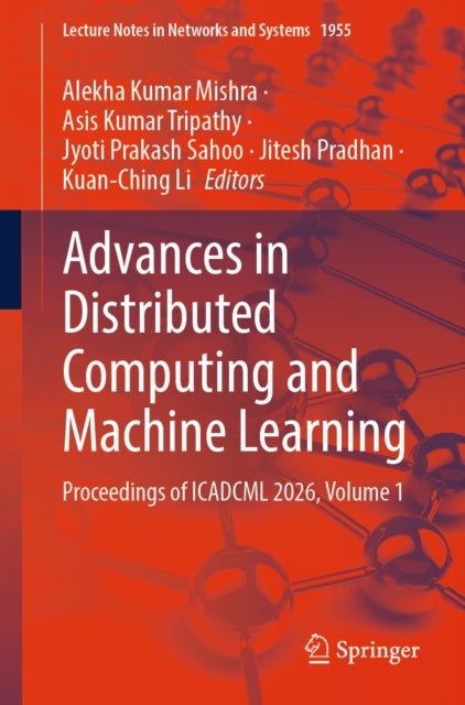 Advances in Distributed Computing and Machine Learning: Proceedings of ICADCML 2026, Volume 1