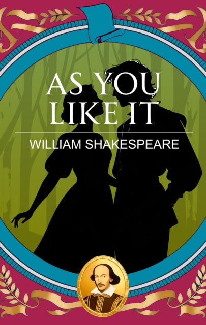 As You Like It: Love, Wit and the Joy of Freedom