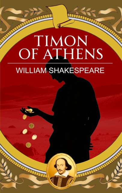 Timon of Athens: Greed, Friendship and Bitter Betrayal