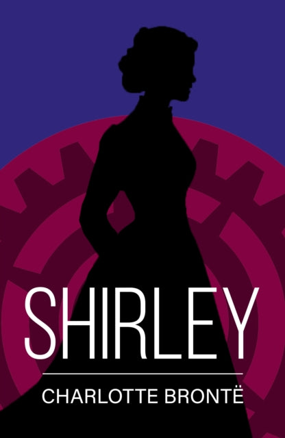 Shirley: A Classic Novel of Love, Change and Courage