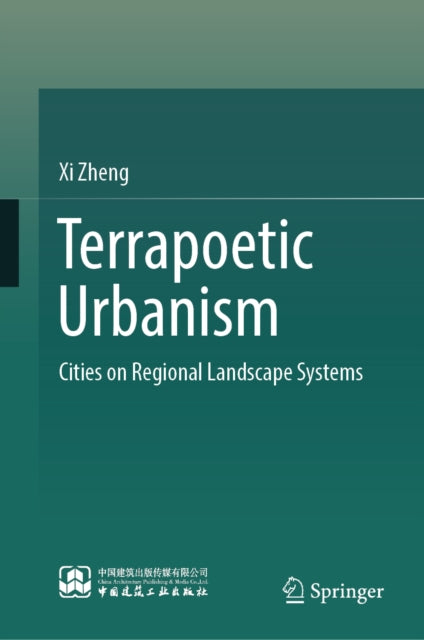 Terrapoetic Urbanism: Cities on Regional Landscape Systems