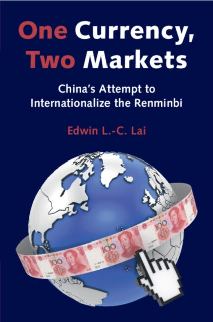 One Currency, Two Markets: China's Attempt to Internationalize the Renminbi