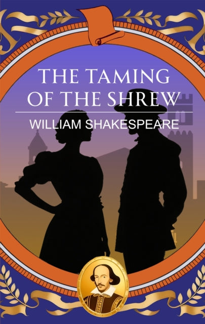 The Taming of the Shrew: Love, Wit and the Battle of Pride