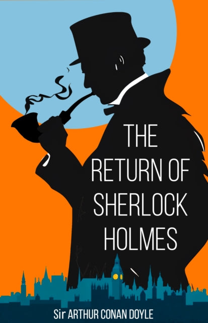 The Return of Sherlock Holmes: Thirteen New Sherlock Holmes Cases