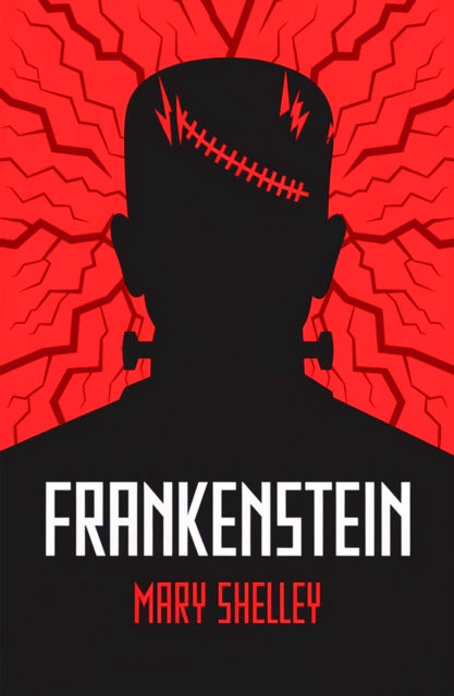 Frankenstein: A Gothic Classic of Science, Creation and Horror