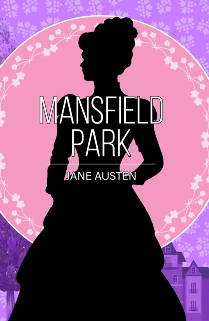 Mansfield Park: A Classic Novel of Love, Duty and Society