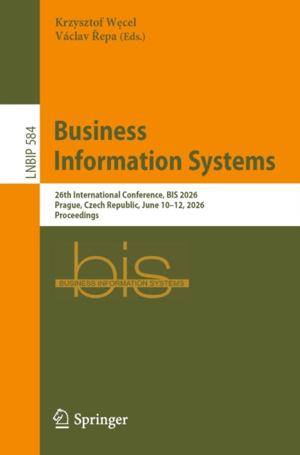 Business Information Systems: 26th International Conference, BIS 2026, Prague, Czech Republic, June 10–12, 2026, Proceedings