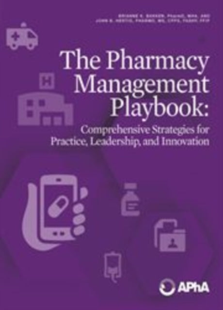 The Pharmacy Management Playbook: Comprehensive Strategies for Practice, Leadership and Innovation