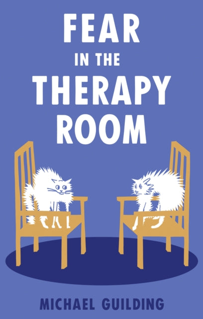 Fear in the Therapy Room: A survival guide for working with complex trauma
