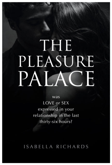 The Pleasure Palace: was LOVE or SEX expressed in your relationship in the last thirty-six hours?