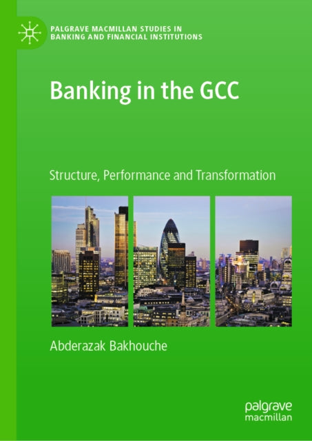 Banking in the GCC: Structure, Performance and Transformation