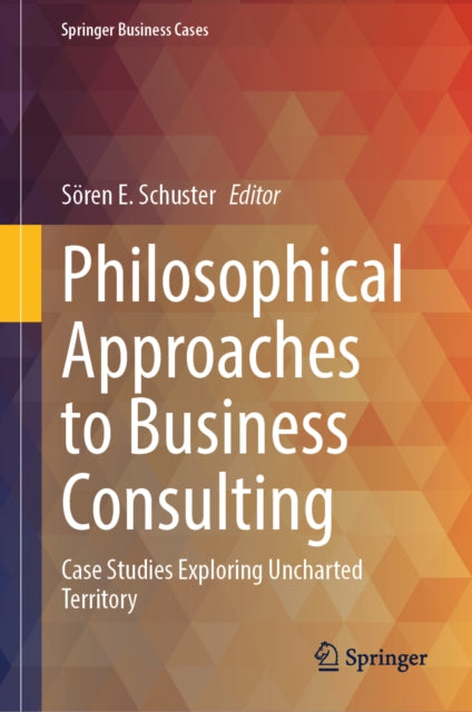 Philosophical Approaches to Business Consulting: Case Studies Exploring Uncharted Territory
