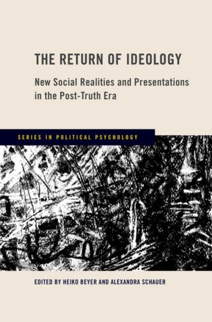 The Return of Ideology: New Social Realities and Presentations in the Post-Truth Era