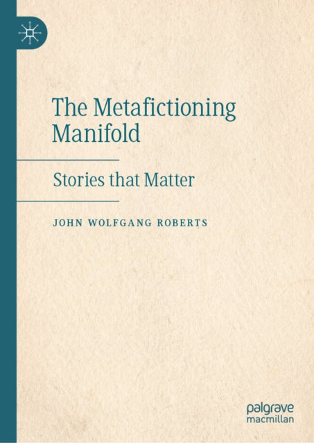 The Metafictioning Manifold: Stories that Matter