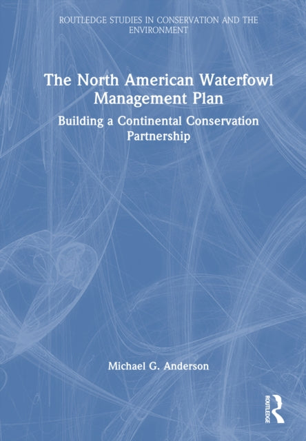 The North American Waterfowl Management Plan: Building a Continental Conservation Partnership