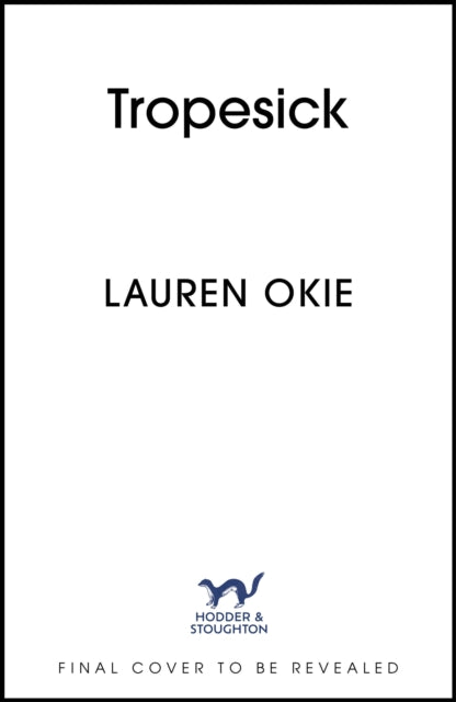 Tropesick: A gorgeous, sweeping, forced-proximity second-chance love story