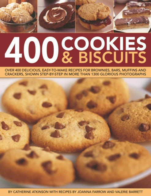 400 Cookies & Biscuits: Over 400 delicious, easy-to-make recipes for brownies, bars, muffins and crackers, shown step by step in more than 1300 glorious photographs