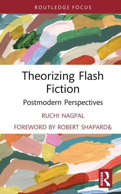 Theorizing Flash Fiction: Postmodern Perspectives