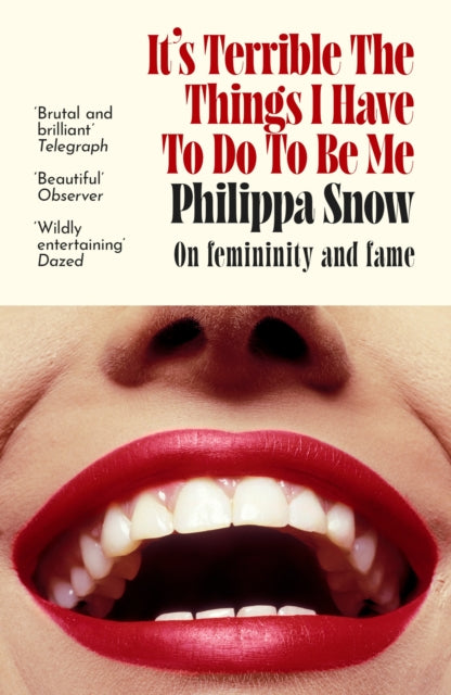 It's Terrible the Things I Have to Do to Be Me: 'A brutal and brilliant study of female celebrity' Megan Nolan, Telegraph
