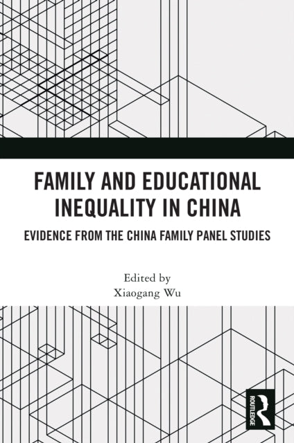 Family and Educational Inequality in China: Evidence from the China Family Panel Studies