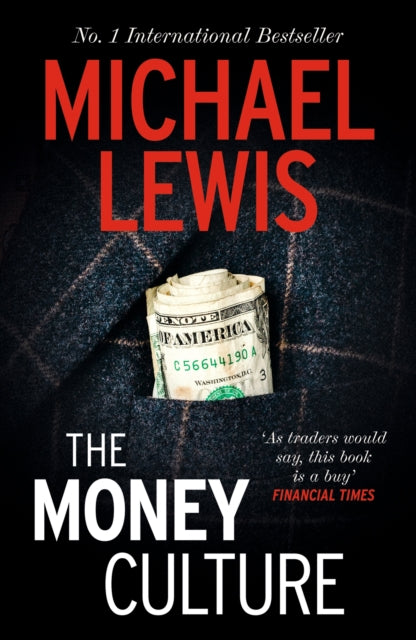 The Money Culture: The Outrageous Expose of the 1980s Financial Scene - from the no 1 bestselling author of The Big Short