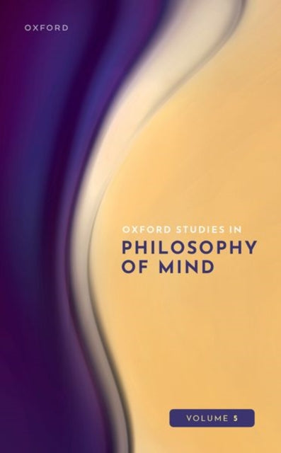 Oxford Studies in Philosophy of Mind: Volume 5