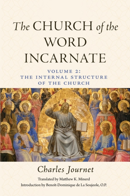 The Church of the Word Incarnate: an Essay in Speculative Theology: Volume Two: the Internal Structure of the Church