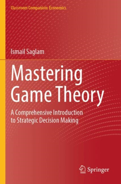 Mastering Game Theory: A Comprehensive Introduction to Strategic Decision Making