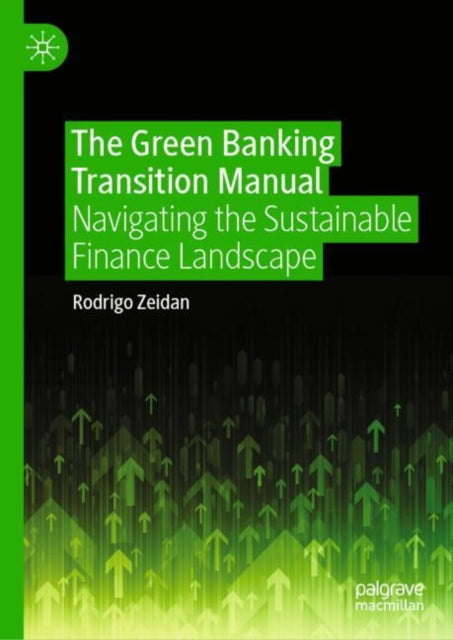 The Green Banking Transition Manual: Navigating the Sustainable Finance Landscape