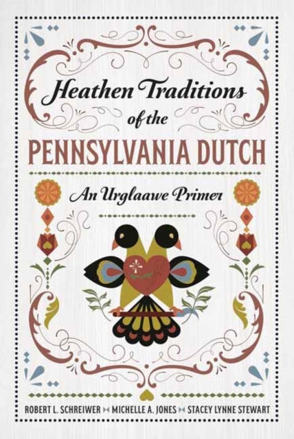Heathen Traditions of the Pennsylvania Dutch: An Urglaawe Primer