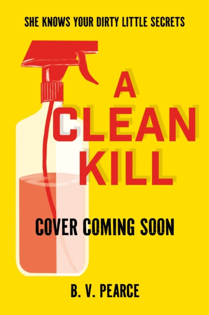 A Clean Kill: Part The Housemaid, part A Good Girl’s Guide to Murder, this psychological thriller is brimming with suspense and scandal