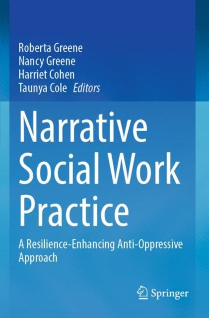 Narrative Social Work Practice: A Resilience-Enhancing Anti-Oppressive Approach