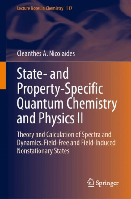 State- and Property-Specific Quantum Chemistry and Physics II: Theory and Calculation of Spectra and Dynamics. Field-Free and Field-Induced Nonstationary States