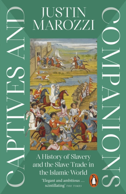 Captives and Companions: A History of Slavery and the Slave Trade in the Islamic World