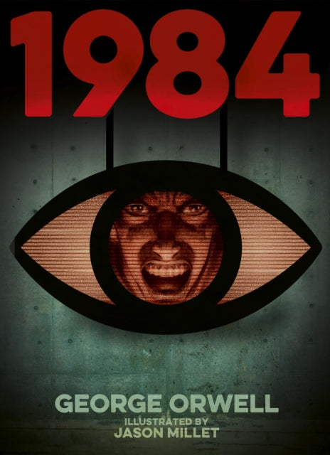 1984 (Nineteen Eighty-Four): Illustrated by Jason Millet