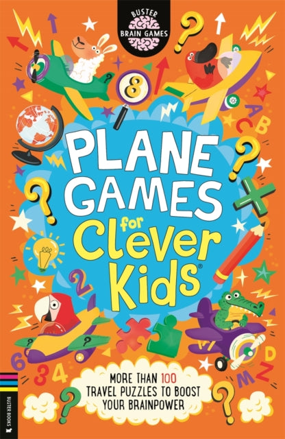 Plane Games for Clever Kids®: More than 100 Anti-Boredom Travel Puzzles to Boost Your Brainpower