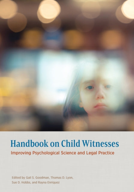 Handbook on Child Witnesses: Improving Psychological Science and Legal Practice