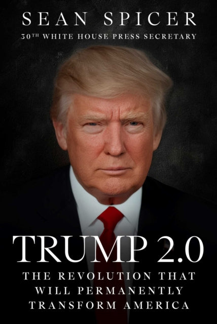 Trump 2.0: The Revolution That Will Permanently Transform America