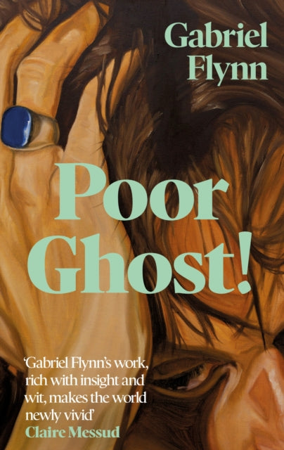 Poor Ghost!: 'Place, belonging, failure, ambition . . . beguilingly readable' Wendy Erskine