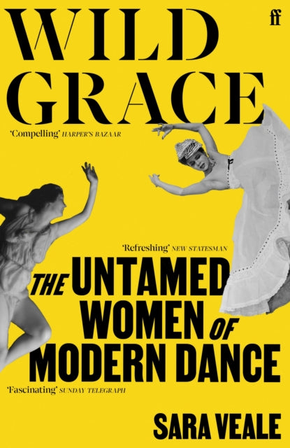 Wild Grace: The Untamed Women of Modern Dance