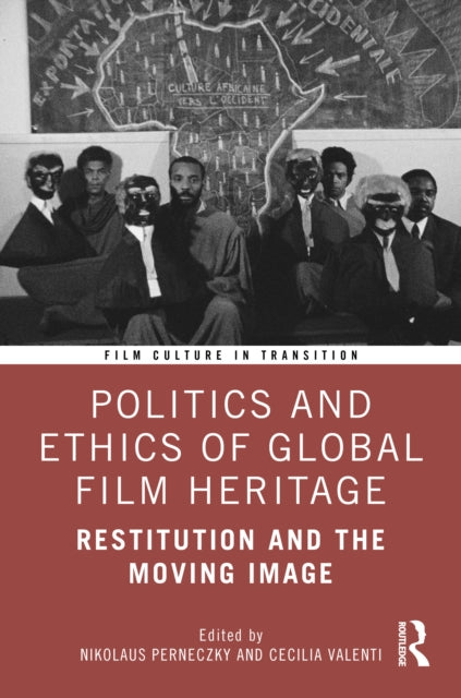 Restitution and the Moving Image: Global Film Heritage Between Return, Access and Archival Reparation