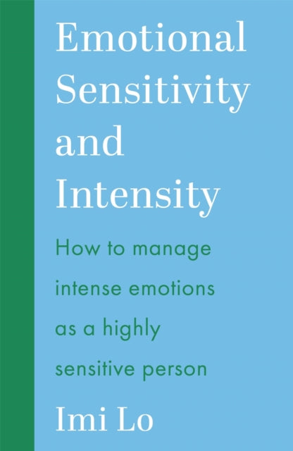Emotional Sensitivity and Intensity: How to manage intense emotions as a highly sensitive person - learn more about yourself with this life-changing self help book