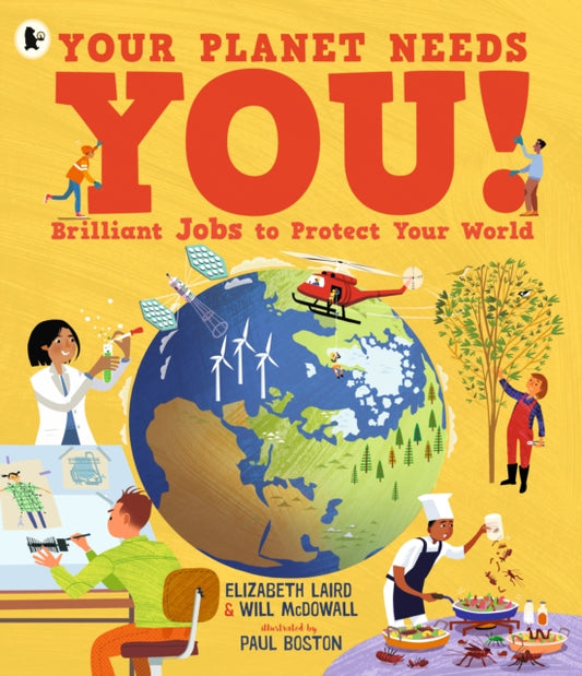 Your Planet Needs You! Brilliant Jobs to Protect Your World: Illustrated guide to inspiring future eco careers for kids, with positive solutions for climate change from an expert scientist