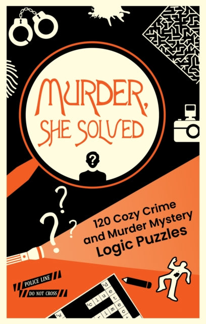Murder, She Solved: 120 Cozy Crime and Murder Mystery Logic Puzzles