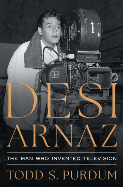 Desi Arnaz: The Man Who Invented Television